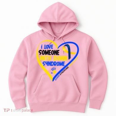 I Love Someone With Down Syndrome Awareness Hoodie