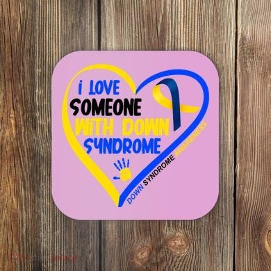 I Love Someone With Down Syndrome Awareness Coaster