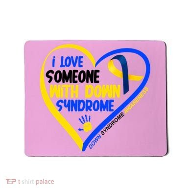 I Love Someone With Down Syndrome Awareness Mousepad