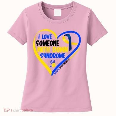 I Love Someone With Down Syndrome Awareness Women's T-Shirt