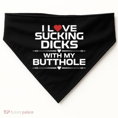 I Love Sucking Dicks With My Butthole USA-Made Doggie Bandana