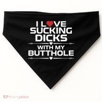 I Love Sucking Dicks With My Butthole USA-Made Doggie Bandana thumb 0