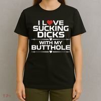I Love Sucking Dicks With My Butthole T-Shirt thumb 4