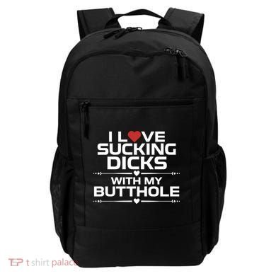 I Love Sucking Dicks With My Butthole Backpack
