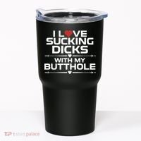 I Love Sucking Dicks With My Butthole Tumbler thumb 0