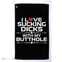 I Love Sucking Dicks With My Butthole Golf Towel thumb 0