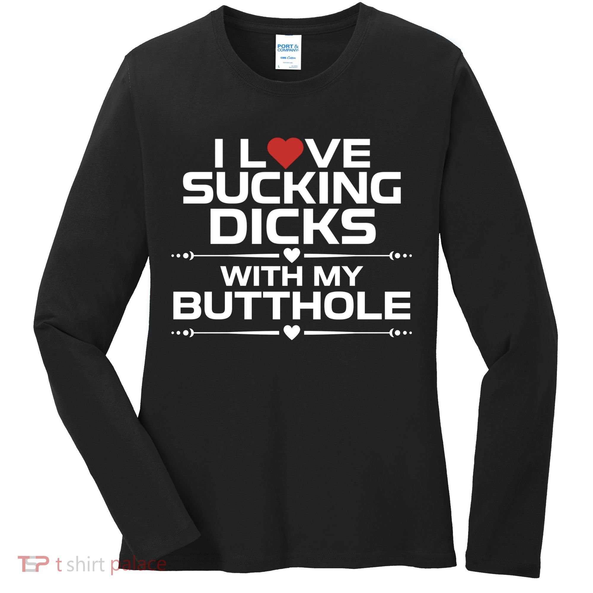 I Love Sucking Dicks With My Butthole Women's Long Sleeve Shirt