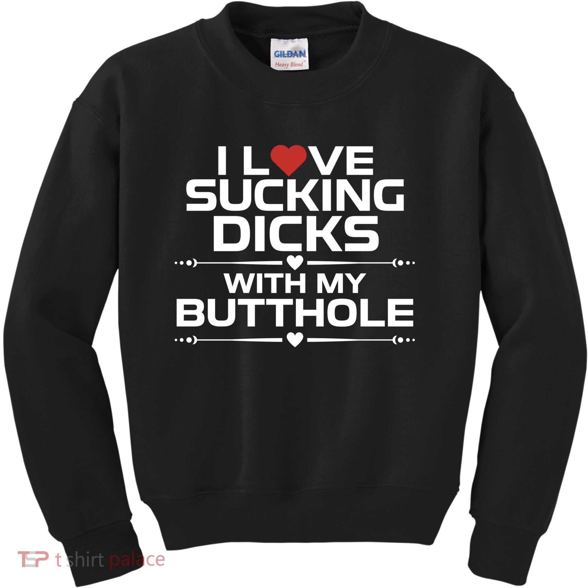 I Love Sucking Dicks With My Butthole Kids Sweatshirt