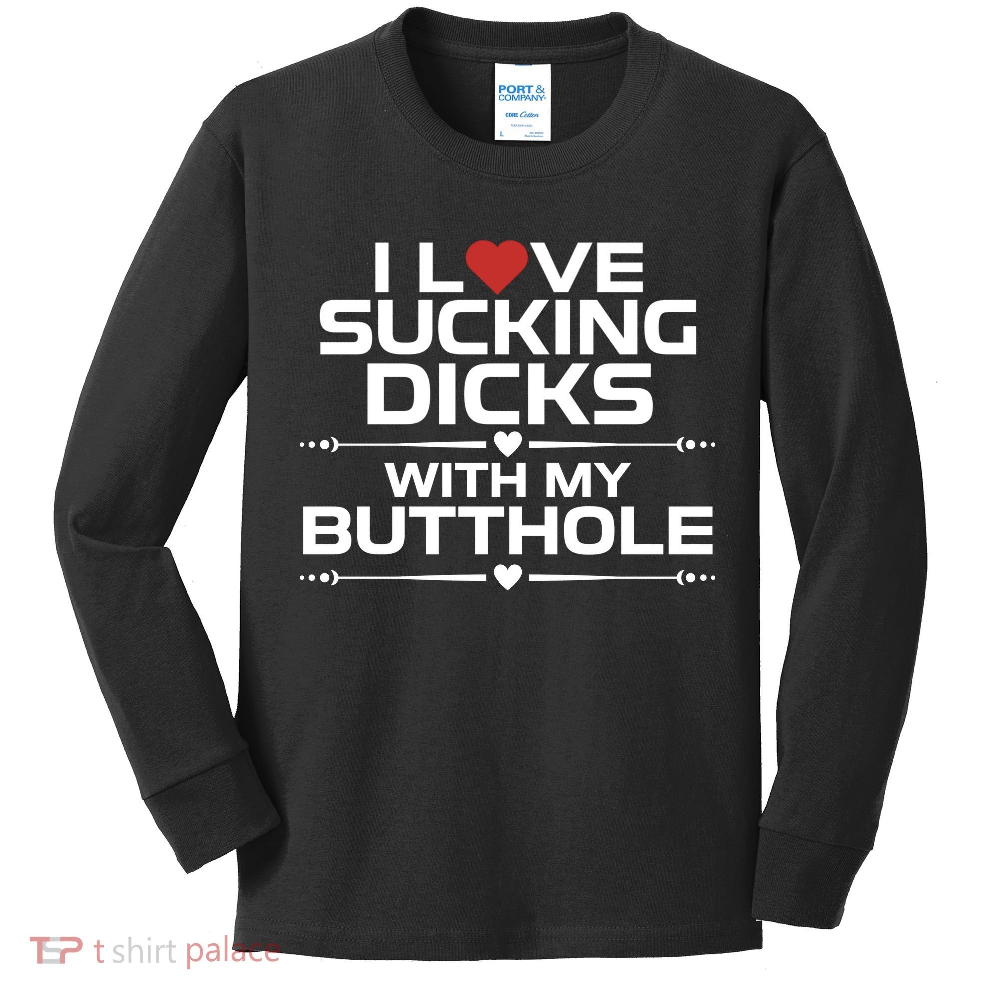 I Love Sucking Dicks With My Butthole Kids Long Sleeve Shirt