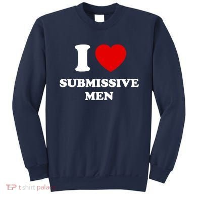 I Love Submissive M.e.n Sweatshirt