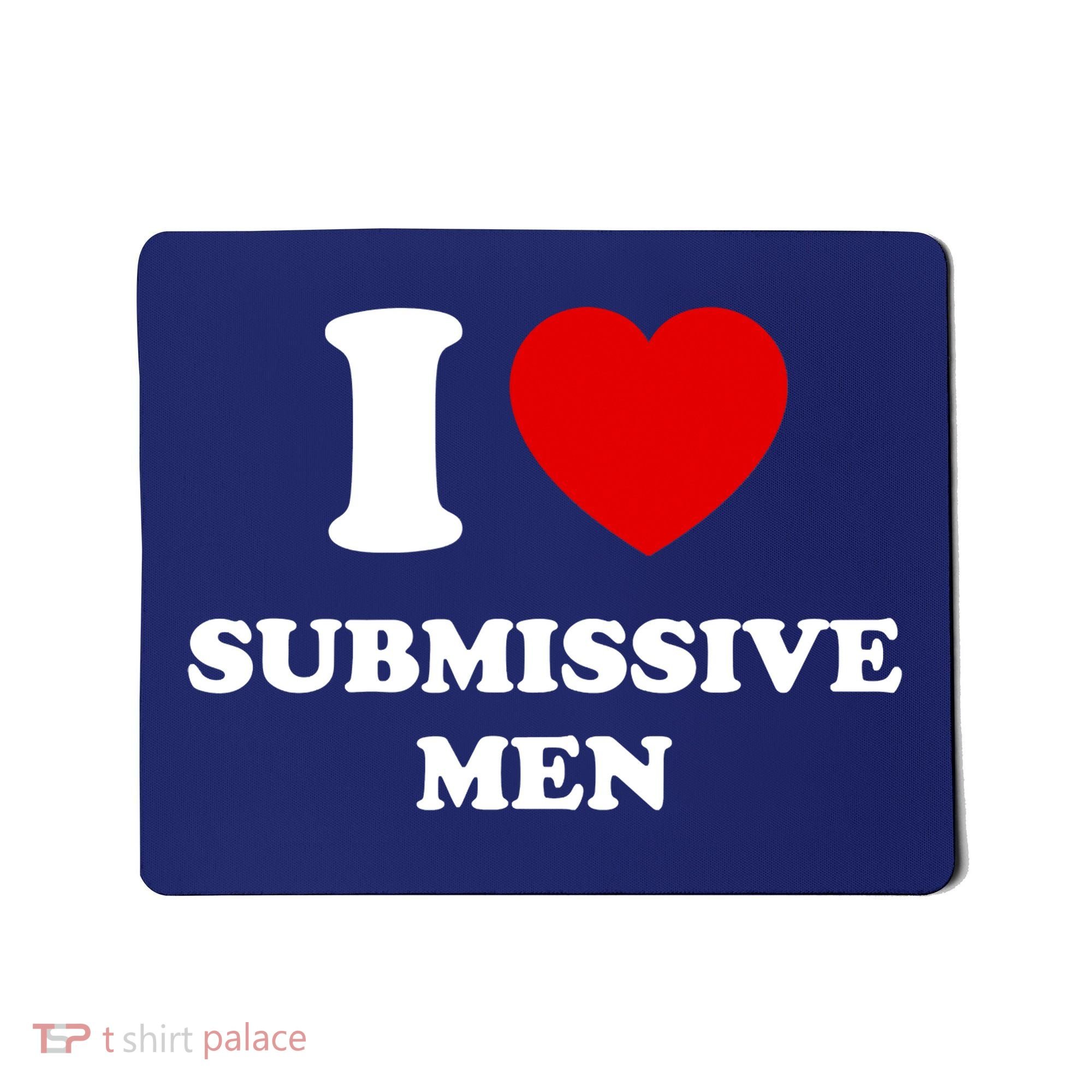 I Love Submissive M.e.n Mousepad