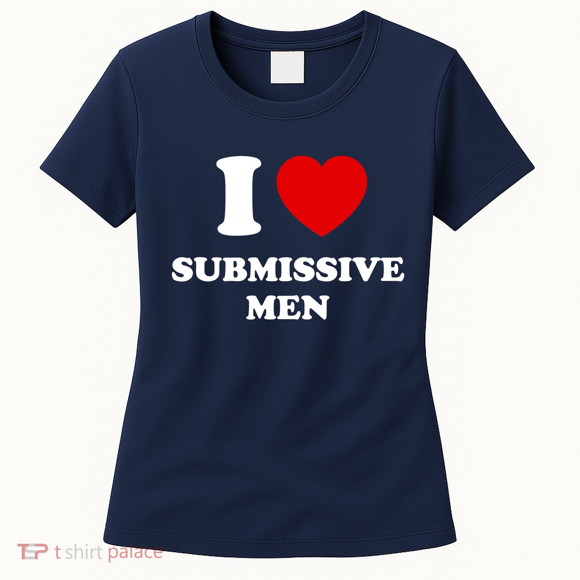 I Love Submissive M.e.n Women's T-Shirt