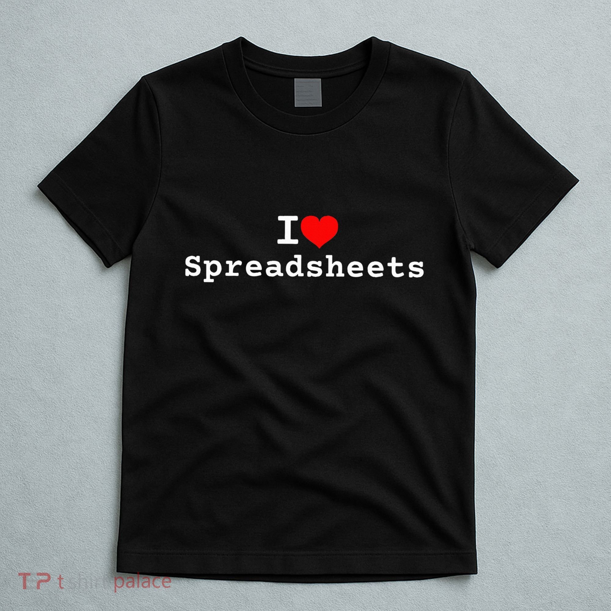 I Love Spreadsheets T-Shirt
