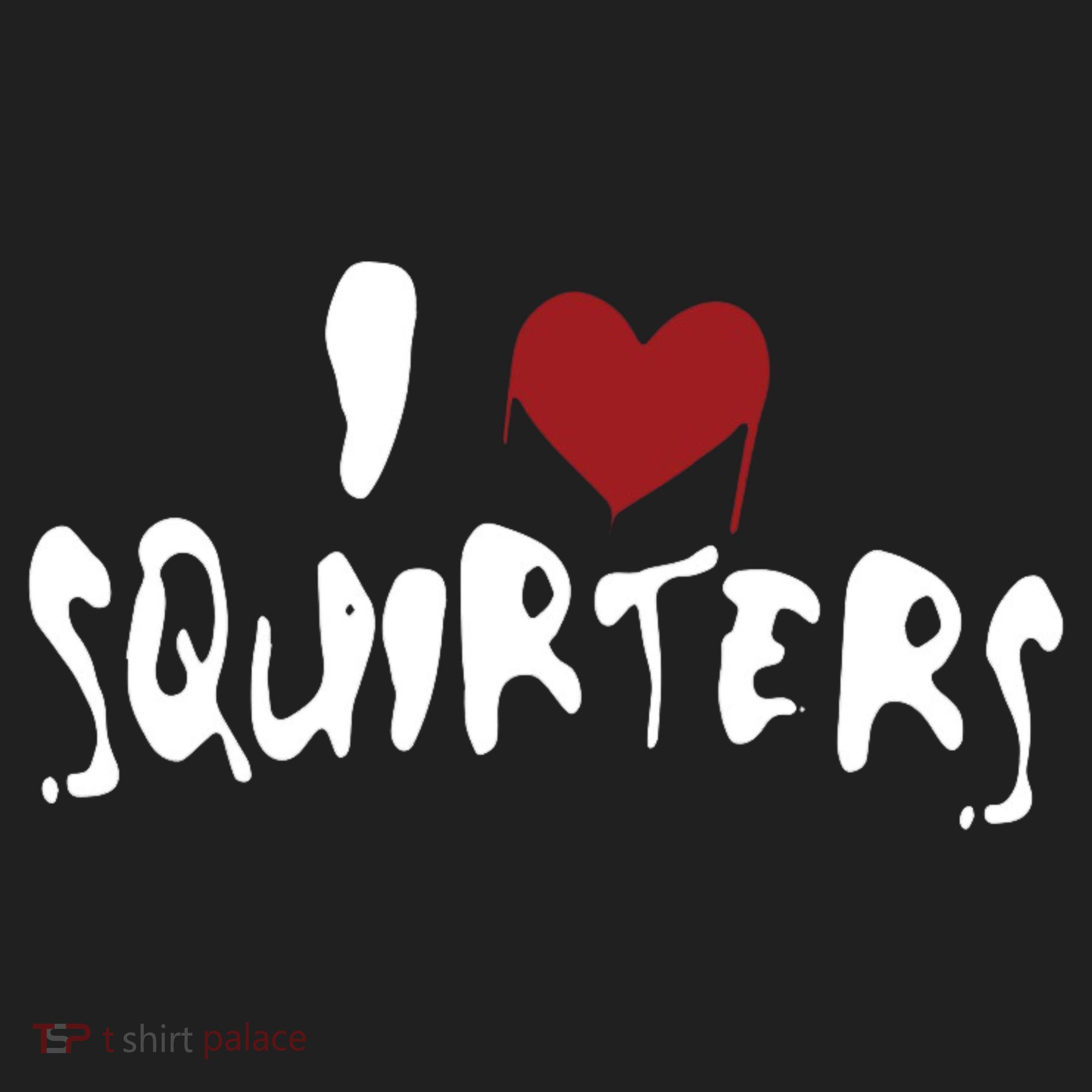 I Love Squirters Funny Women's Sweatshirt