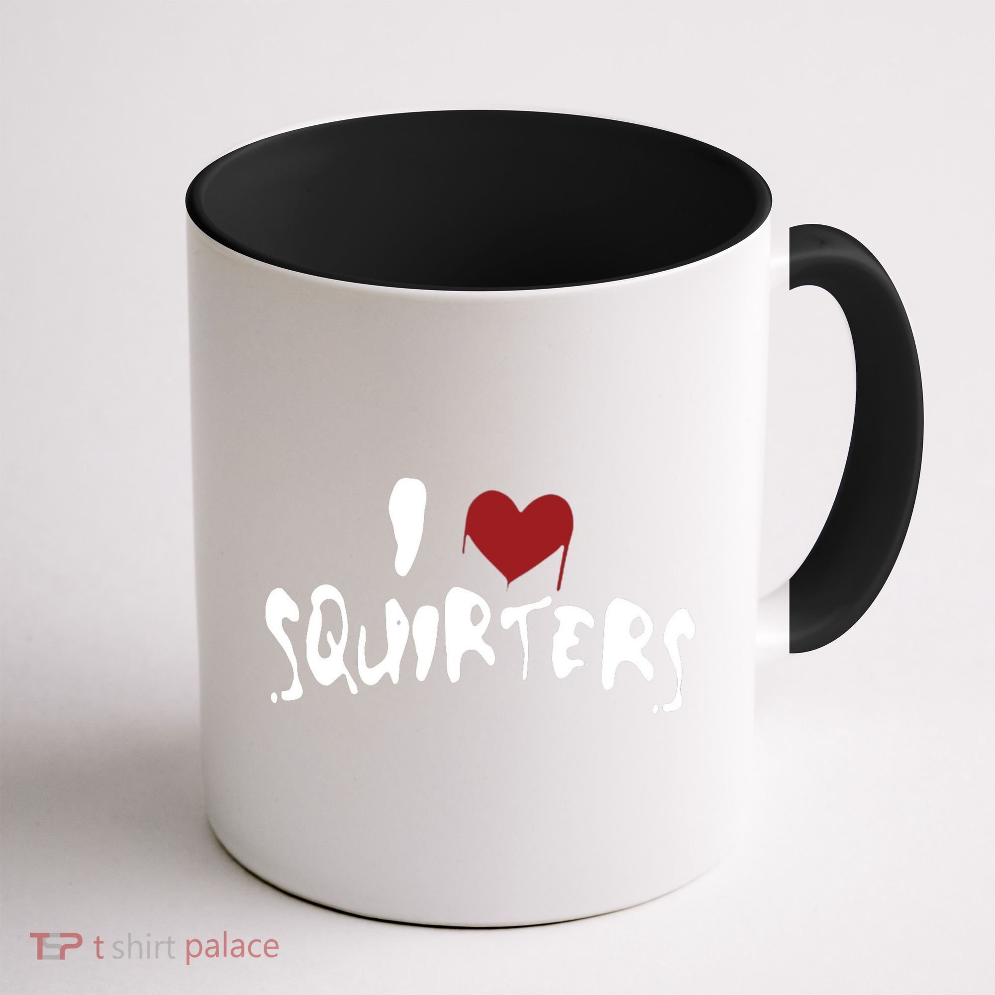 I Love Squirters Funny Coffee Mug