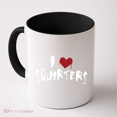 I Love Squirters Funny Coffee Mug