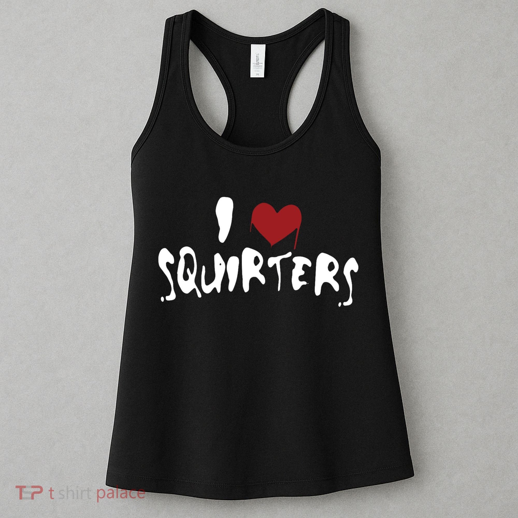 I Love Squirters Funny Women's Tank Top
