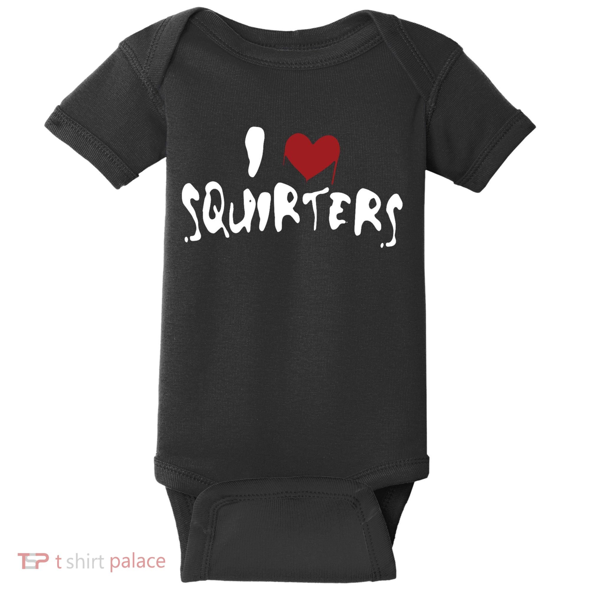 I Love Squirters Funny Baby Bodysuit