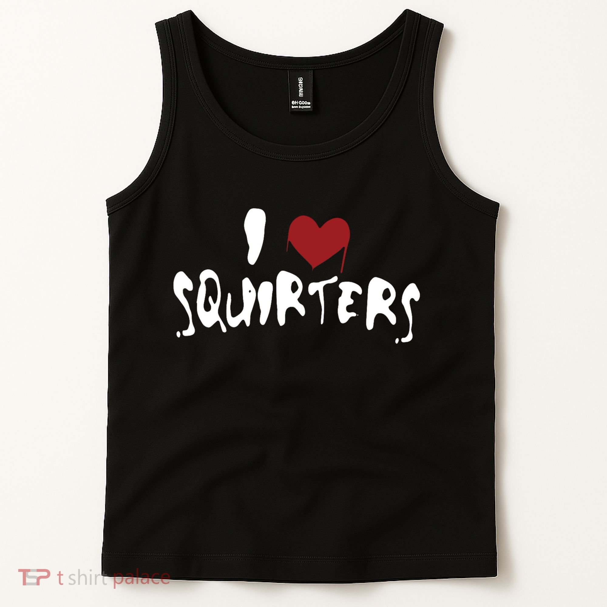 I Love Squirters Funny Tank Top