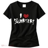 I Love Squirters Funny Women's T-Shirt thumb 0
