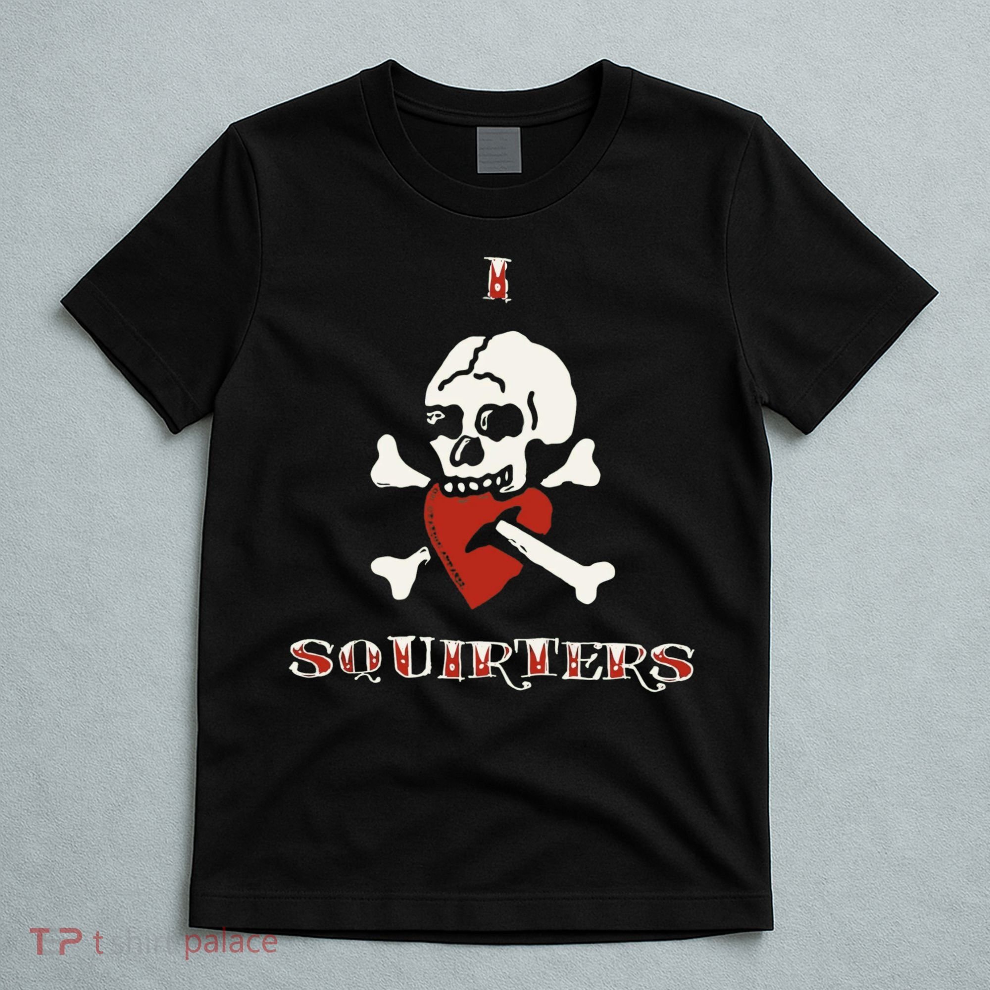 I Love Squirters T-Shirt