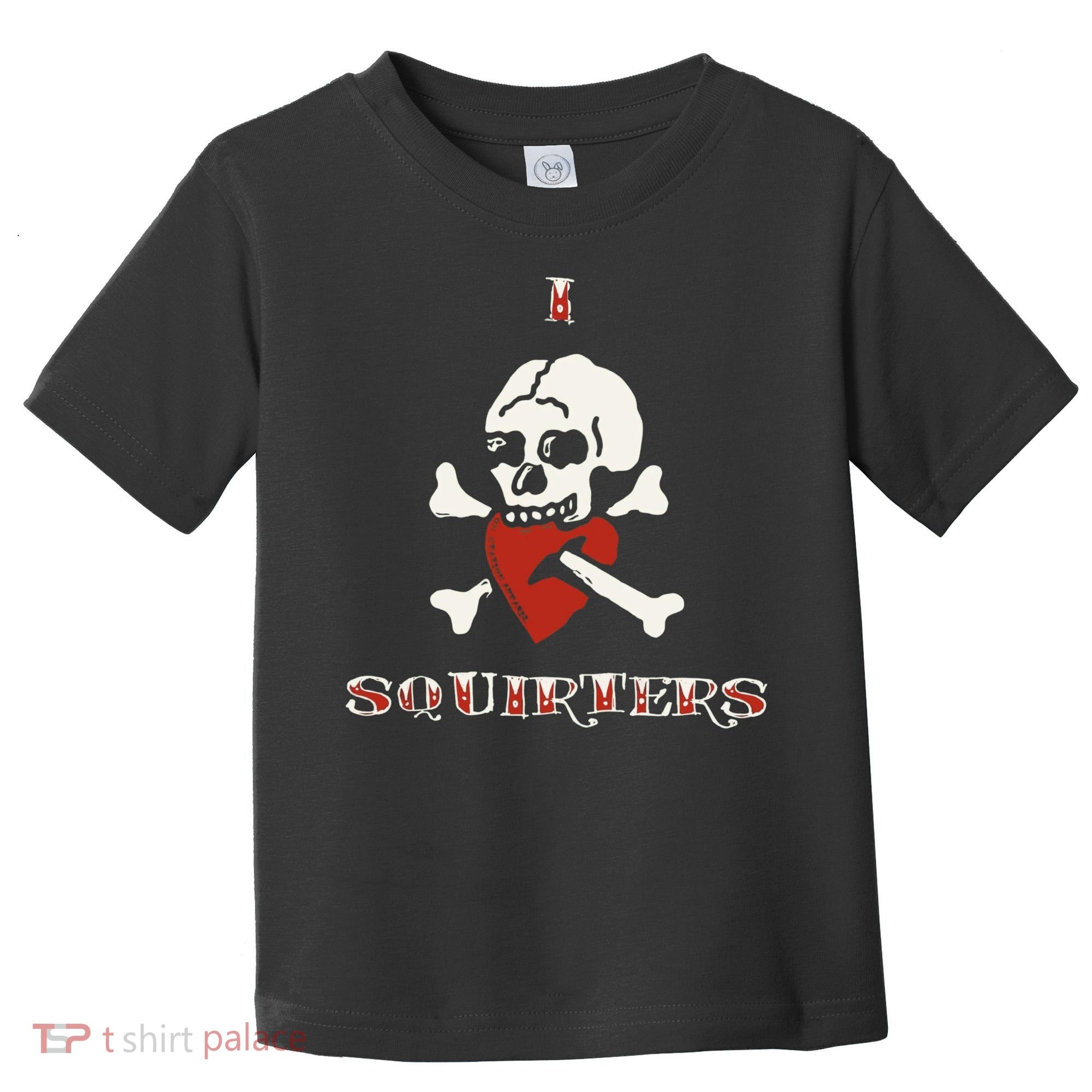 I Love Squirters Toddler T-Shirt