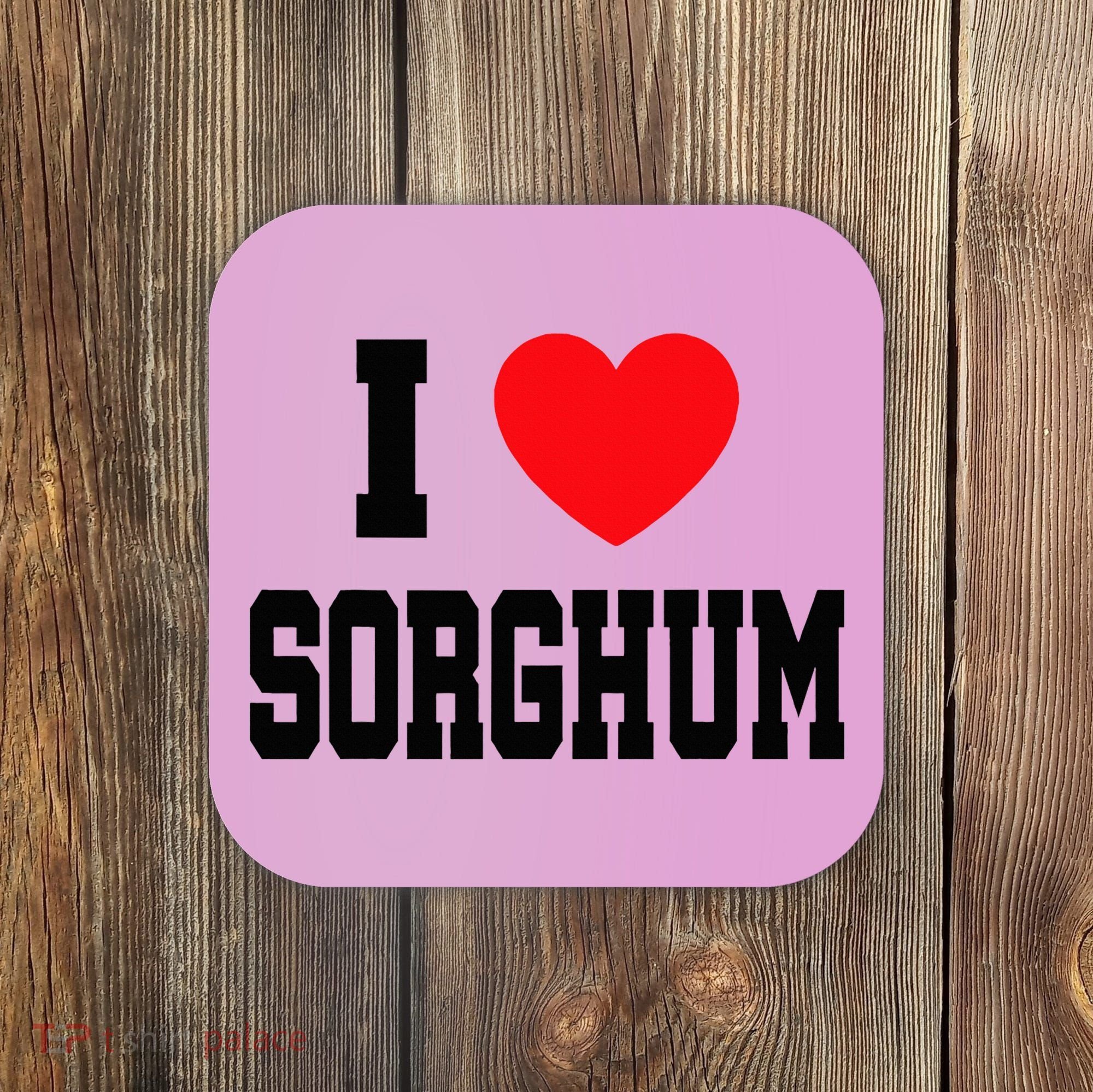 I Love Sorghum  Coaster