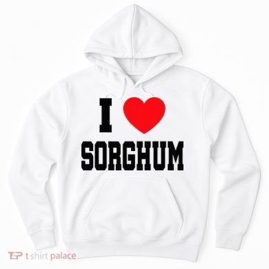 I Love Sorghum  Hoodie
