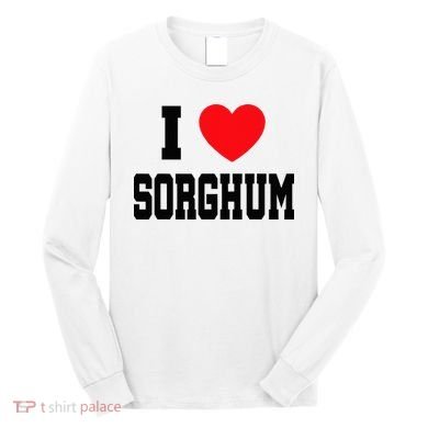 I Love Sorghum  Long Sleeve Shirt