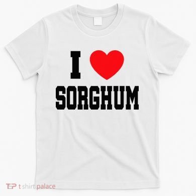 I Love Sorghum  T-Shirt
