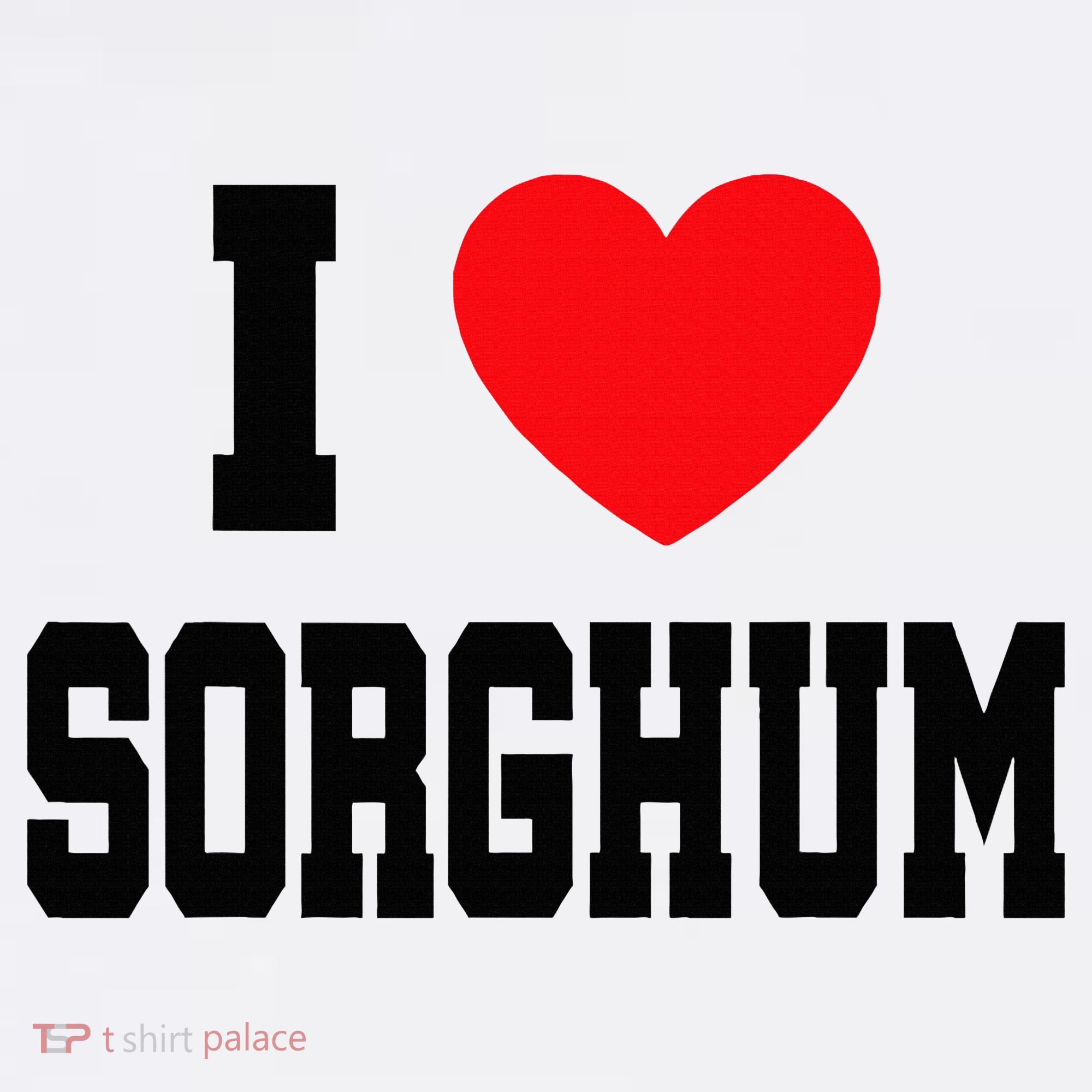 I Love Sorghum  Toddler T-Shirt