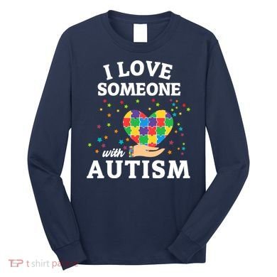 I Love Someone With Autism Gift Long Sleeve Shirt