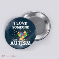 I Love Someone With Autism Gift Button thumb 0