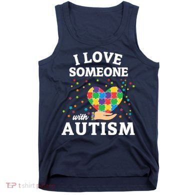 I Love Someone With Autism Gift Tank Top