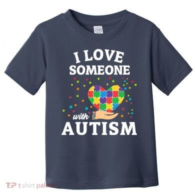 I Love Someone With Autism Gift Toddler T-Shirt