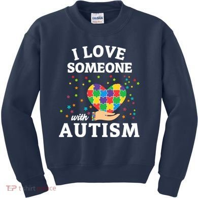 I Love Someone With Autism Gift Kids Sweatshirt