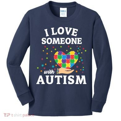 I Love Someone With Autism Gift Kids Long Sleeve Shirt