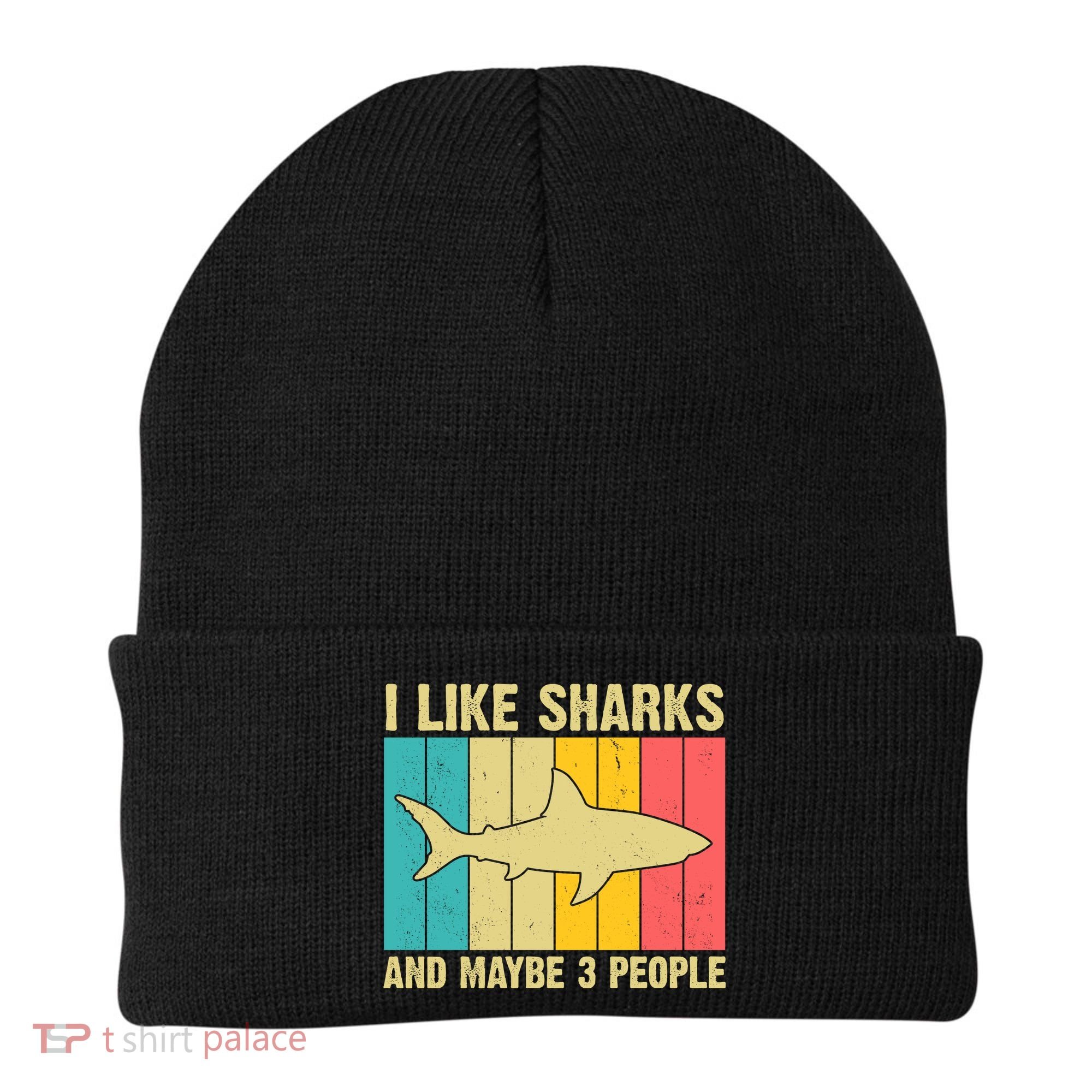 I Like Sharks And Maybe 3 People Funny Shark Lover Beanie