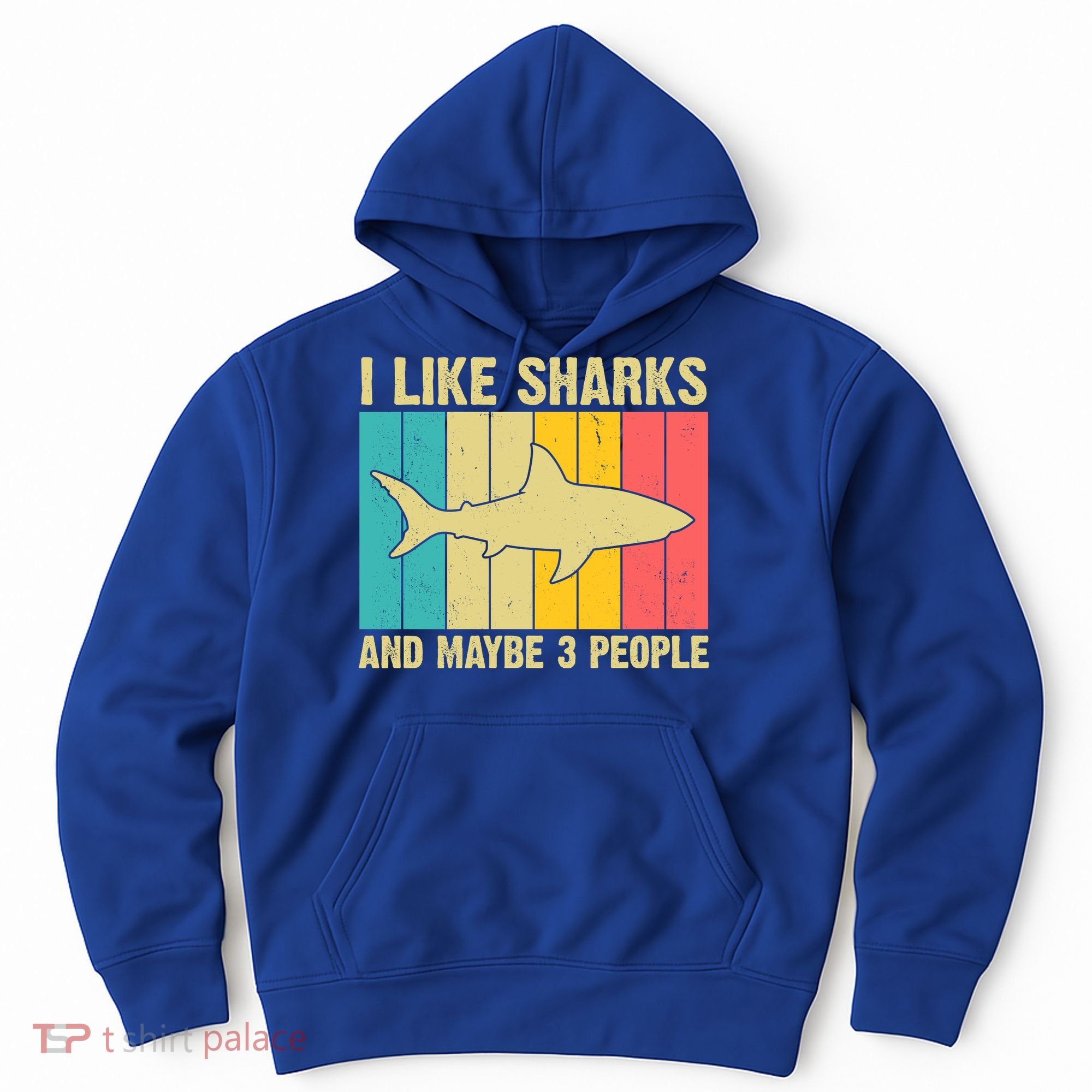 I Like Sharks And Maybe 3 People Funny Shark Lover Hoodie