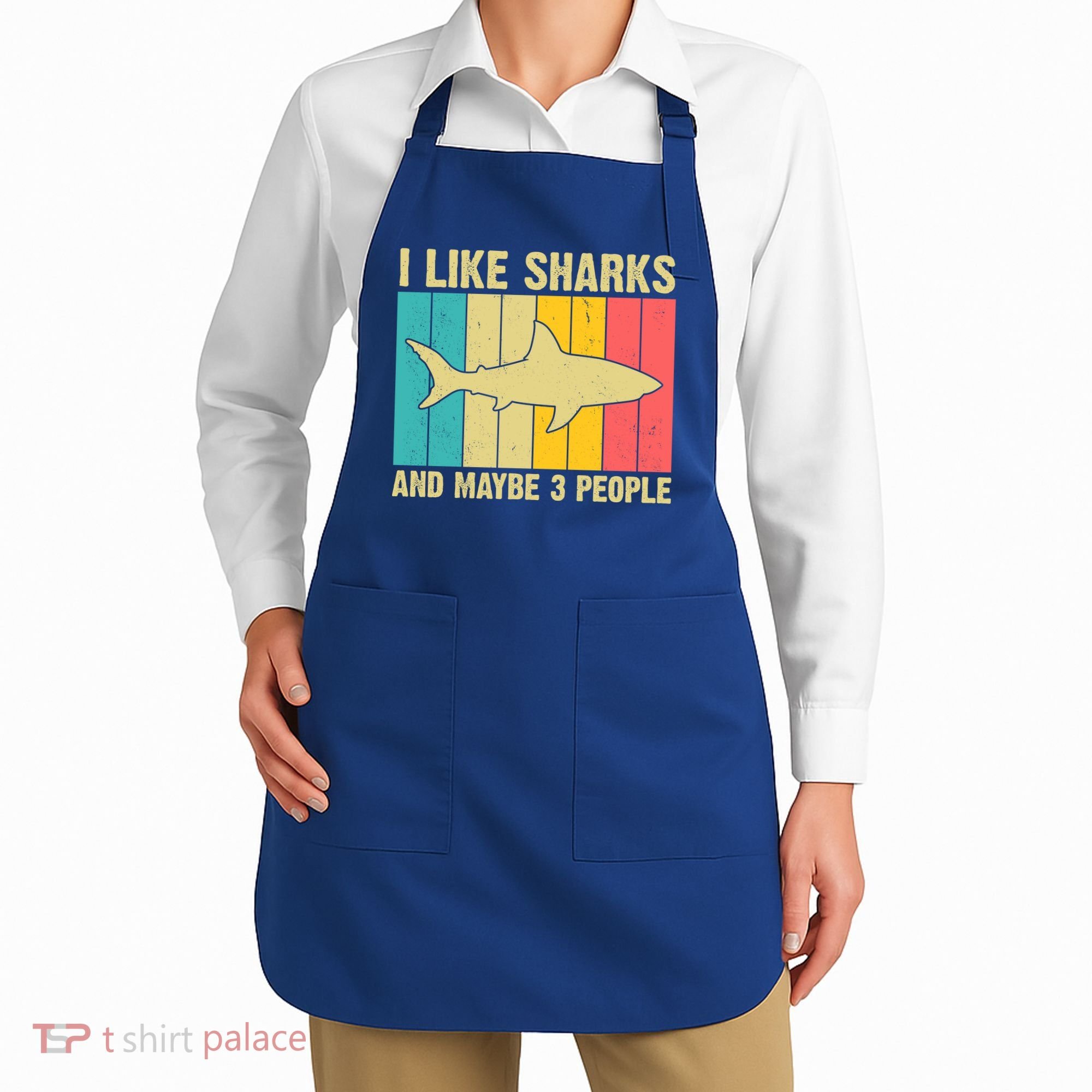 I Like Sharks And Maybe 3 People Funny Shark Lover Apron