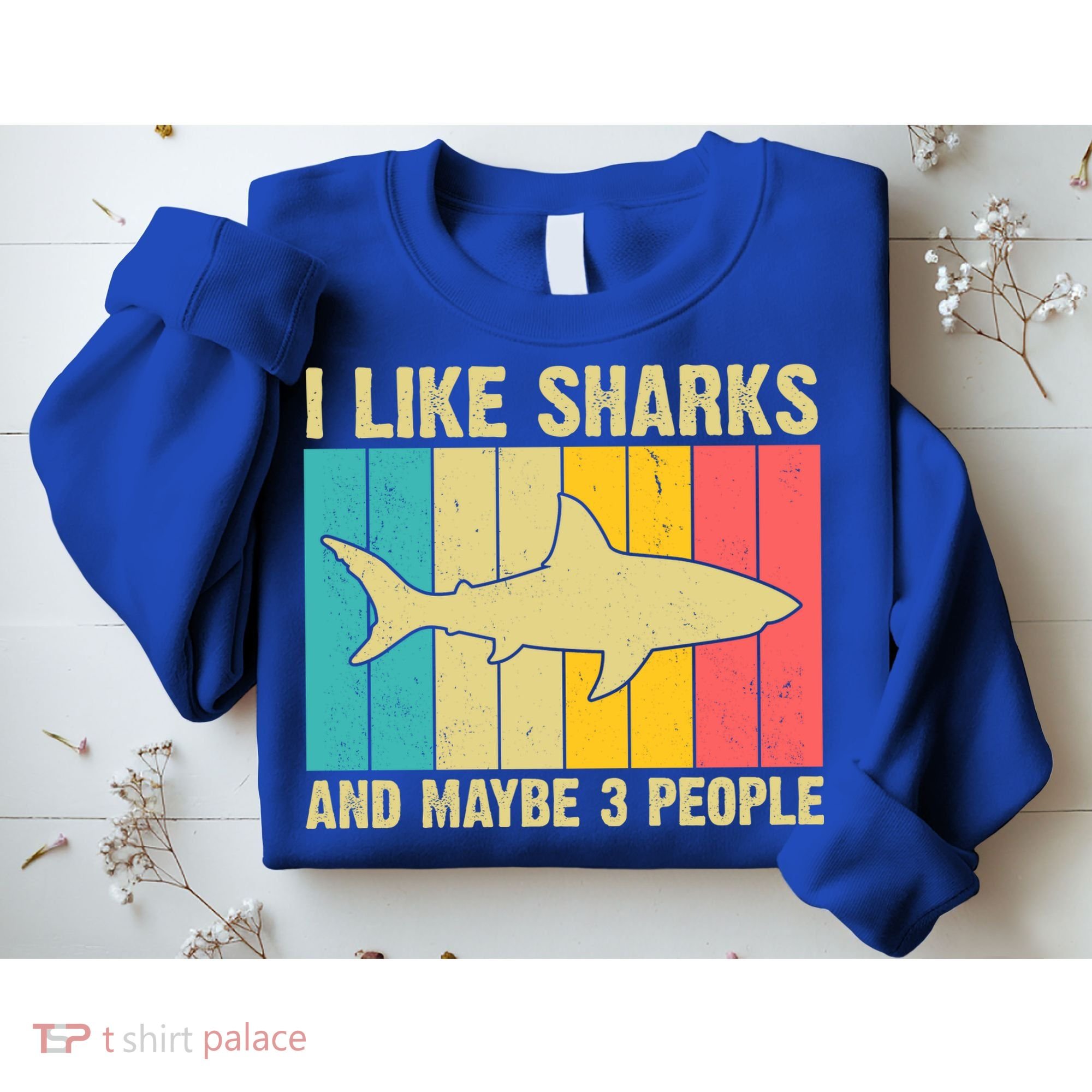 I Like Sharks And Maybe 3 People Funny Shark Lover Sweatshirt