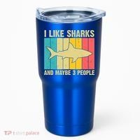 I Like Sharks And Maybe 3 People Funny Shark Lover Tumbler thumb 0