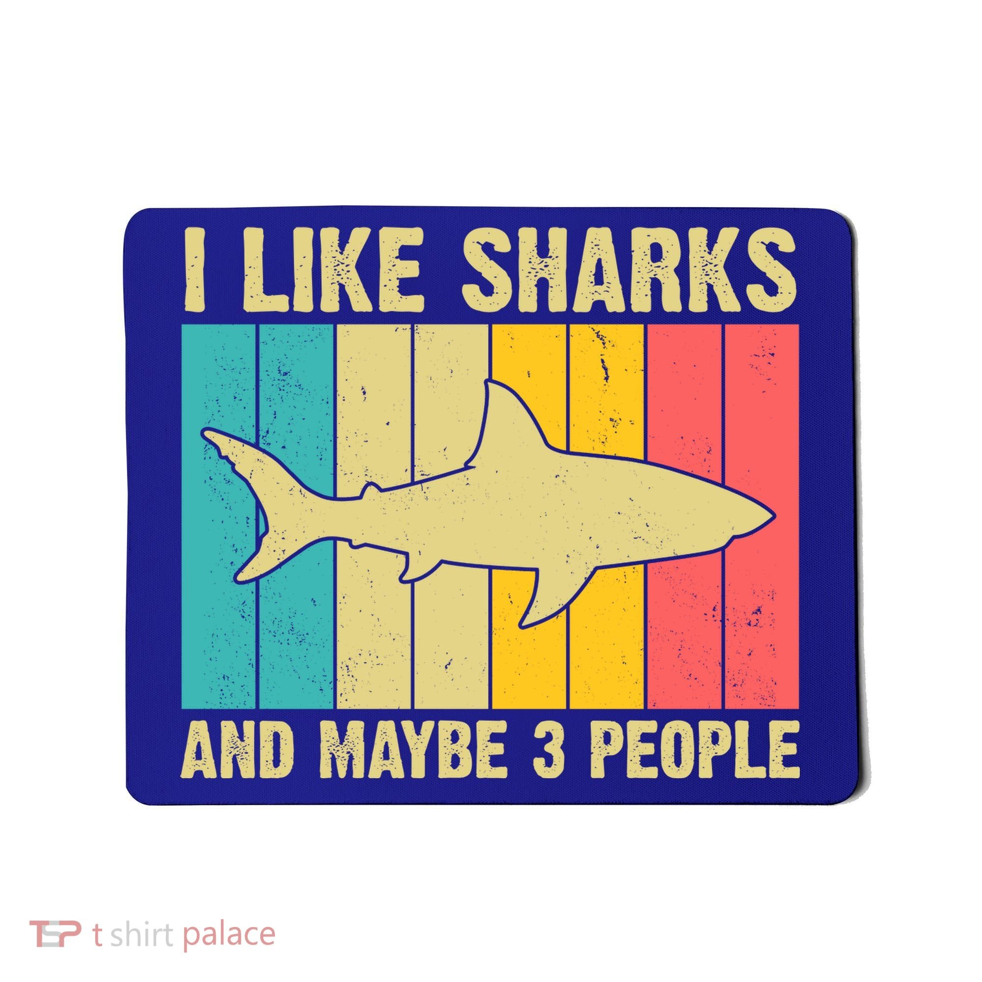 I Like Sharks And Maybe 3 People Funny Shark Lover Mousepad