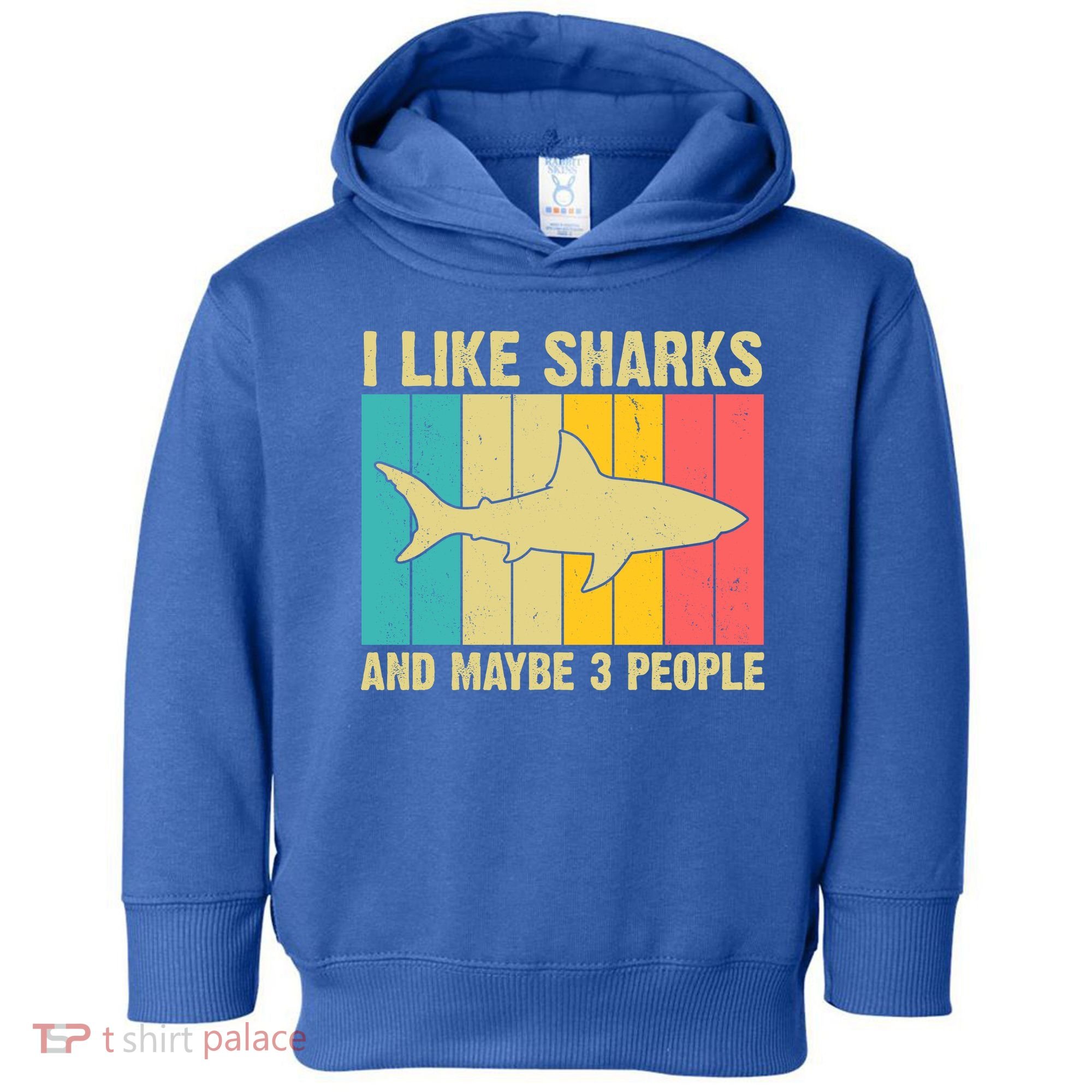 I Like Sharks And Maybe 3 People Funny Shark Lover Toddler Hoodie