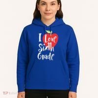 I Love Sixth Grade Back To School 6Th Grade Teacher Student Gift Hoodie thumb 5