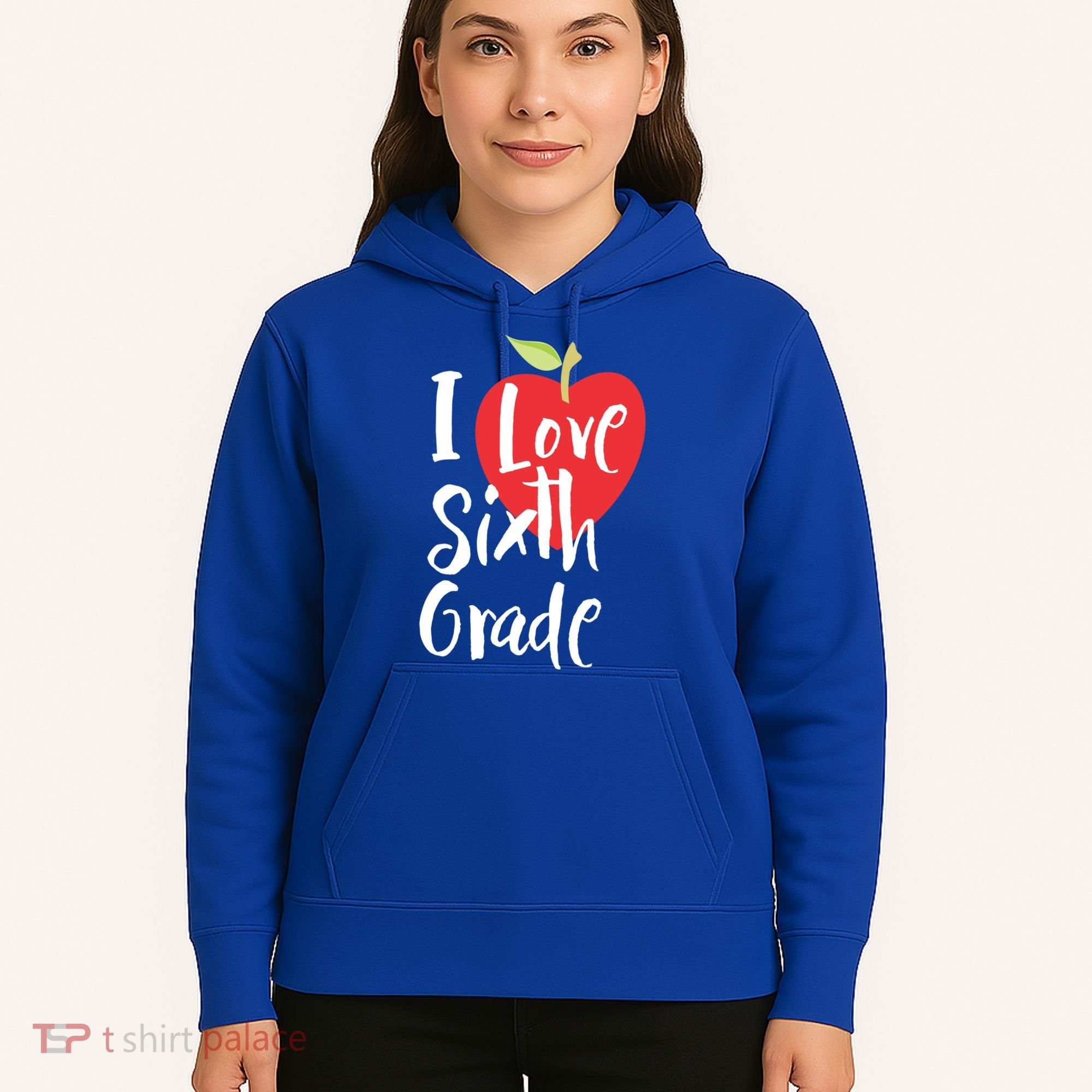 I Love Sixth Grade Back To School 6Th Grade Teacher Student Gift Hoodie
