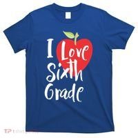 I Love Sixth Grade Back To School 6Th Grade Teacher Student Gift T-Shirt thumb 0