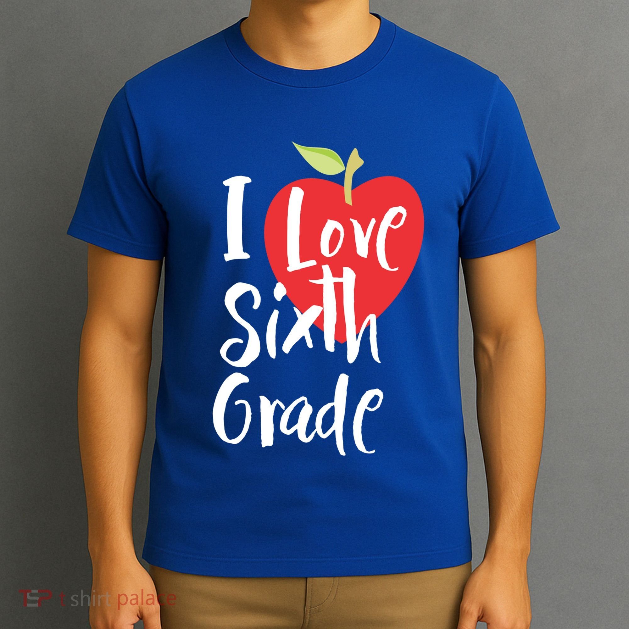 I Love Sixth Grade Back To School 6Th Grade Teacher Student Gift T-Shirt