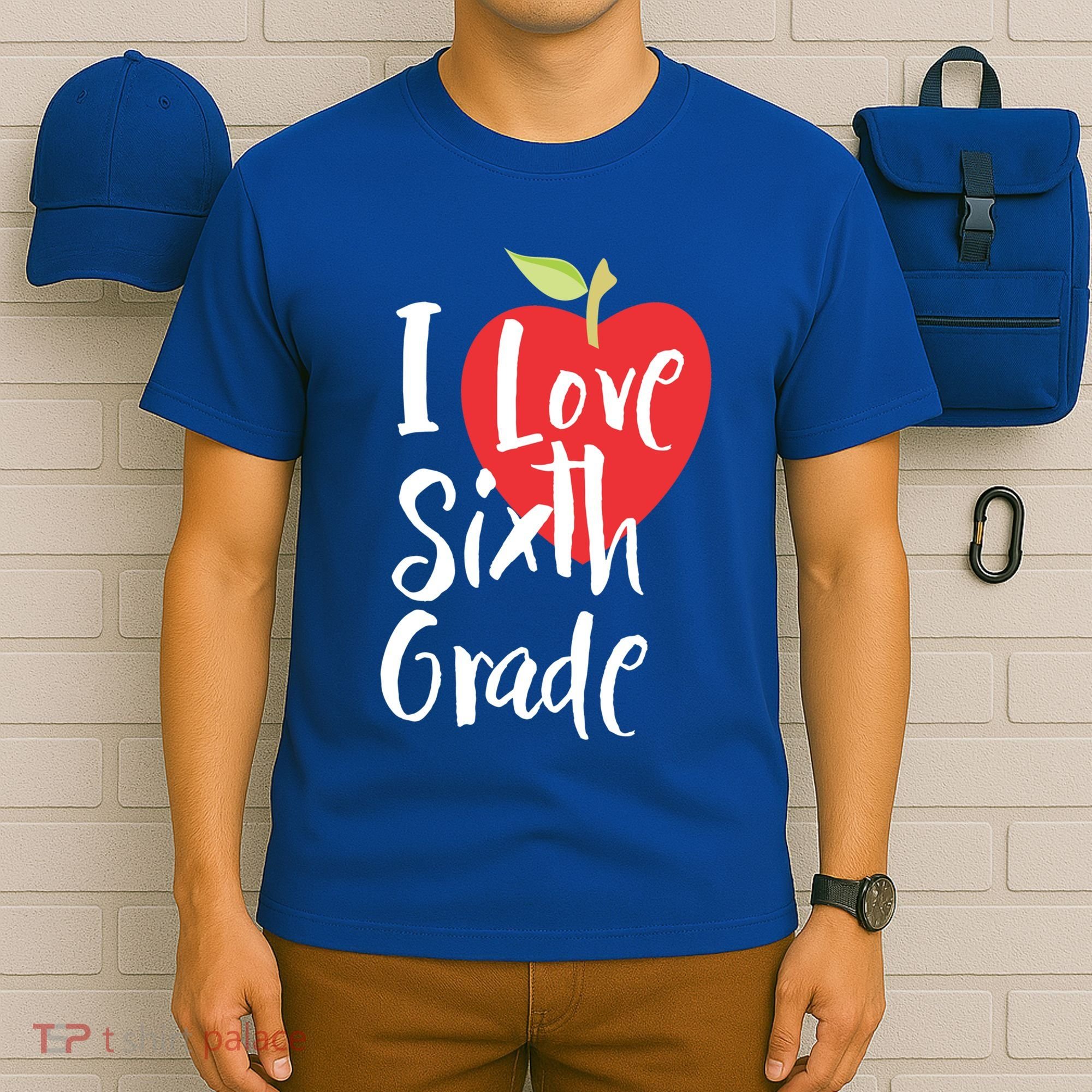 I Love Sixth Grade Back To School 6Th Grade Teacher Student Gift T-Shirt
