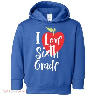 I Love Sixth Grade Back To School 6Th Grade Teacher Student Gift Toddler Hoodie